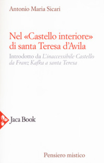 Nel «castello interiore» di Santa Teresa d'Avila - Antonio Maria Sicari