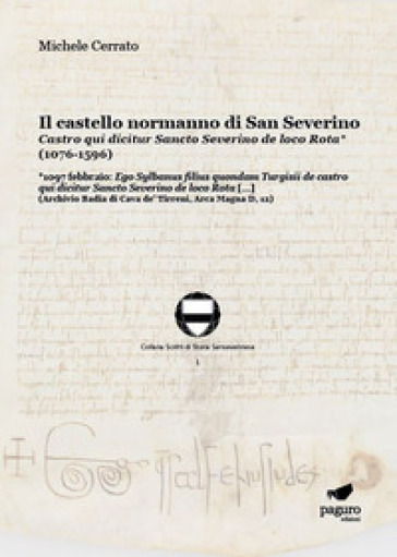 Il castello normanno di San Severino. Castro qui dicitur Sancto Severino de loco Rota (107...