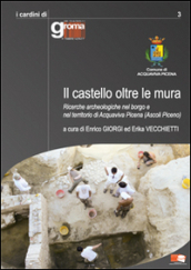 Il castello oltre le mura. Ricerche archeologiche nel borgo e nel territorio di Acquaviva Picena (Ascoli Piceno)