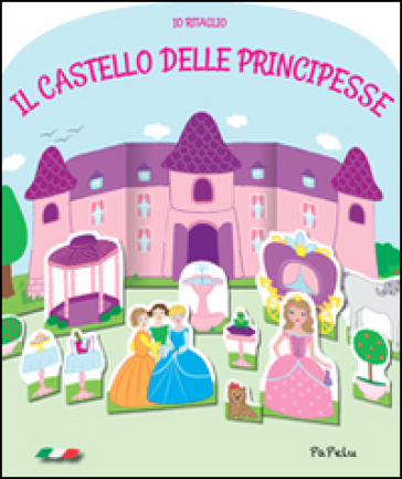 Il castello delle principesse. Io ritaglio - Eugenia Dolzhenkova - Luca Grigolato