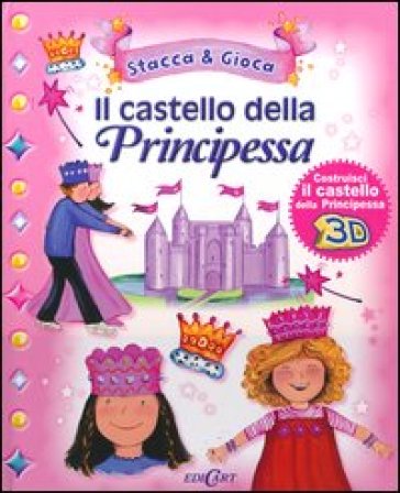 Il castello della principesse. Con gadget - Moira Butterfield - Estelle Corke