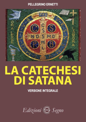 La catechesi di Satana. Ediz. integrale - Pellegrino Ernetti