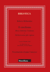 Il catechismo. Breve dottrina cristiana e dichiarazione più copiosa