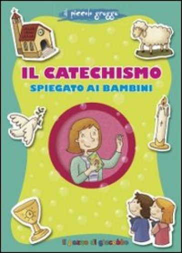 Il catechismo spiegato ai bambini - Francesca Fabris