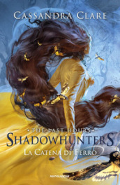 La catena di ferro. Shadowhunters. The last hours. Vol. 2