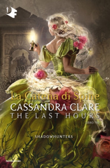 La catena di spine. Shadowhunters. The last hours. Vol. 3 - Cassandra Clare