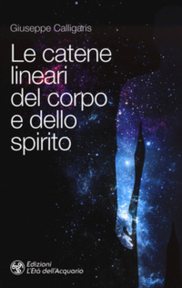Le catene lineari del corpo e dello spirito - Giuseppe Calligaris
