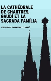 La cathédrale de Chartres, Gaudí et la Sagrada Família