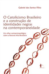 O catolicismo brasileiro e a construção de identidades negras na contemporaneide