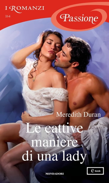 Le cattive maniere di una lady (I Romanzi Passione) - Meredith Duran