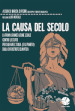 La causa del secolo. La prima grande azione legale contro lo Stato per salvare l Italia (e il pianeta) dalla catastrofe climatica