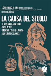 La causa del secolo. La prima grande azione legale contro lo Stato per salvare l