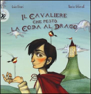 Il cavaliere che pestò la coda al drago. Ediz. illustrata - Guia Risari - Ilaria Urbinati