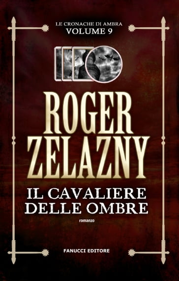 Il cavaliere delle ombre - Cronache di Ambra #9 - Roger Zelazny