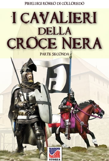 I cavalieri della Croce Nera (parte seconda) - Pierluigi Romeo di Colloredo