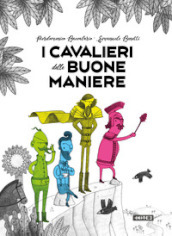 I cavalieri delle buone maniere. Ediz. a colori