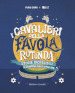 I cavalieri della favola rotonda. Storie incredibili di campioni, calci e palloni