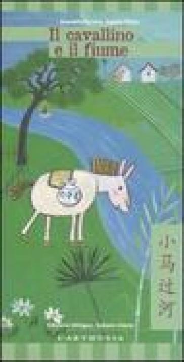 Il cavallino e il fiume. Ediz. italiana e cinese - Graziella Favaro - Sophie Fatus