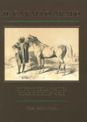 Il cavallo arabo. Un dono della nature e l arte di allevarlo