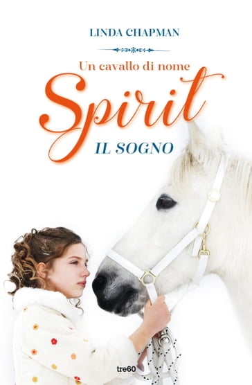 Un cavallo di nome Spirit. Il sogno - Linda Chapman