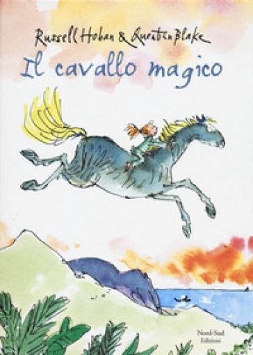 Il cavallo magico. Ediz. illustrata - Russell Hoban - Quentin Blake