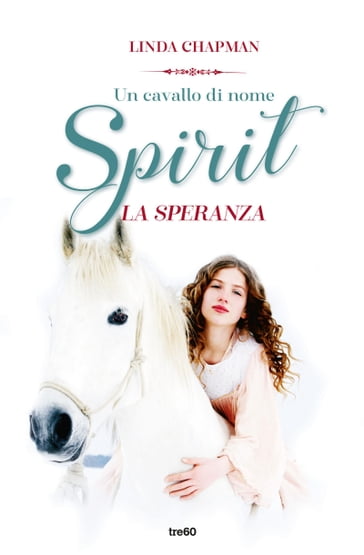 Un cavallo di nome Spirit. La speranza - Linda Chapman