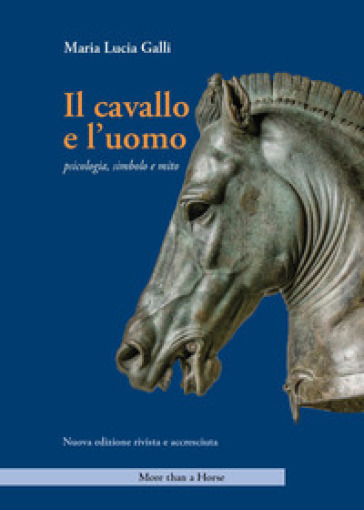 Il cavallo e l'uomo. Psicologia, simbolo e mito. Nuova ediz. - Maria Lucia Galli