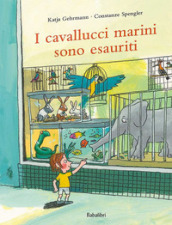 I cavallucci marini sono esauriti. Ediz. a colori