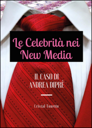 Le celebrità nei new media: il caso di Andrea Diprè