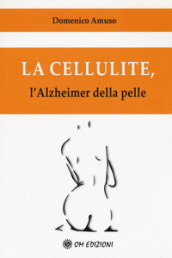 La cellulite. L alzheimer della pelle