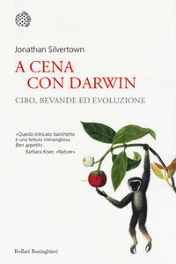 A cena con Darwin. Cibo, bevande ed evoluzione - Jonathan Silvertown