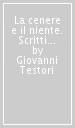 La cenere e il niente. Scritti per Varlin