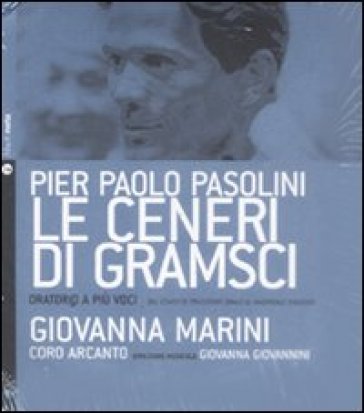 Le ceneri di Gramsci. Oratorio a più voci dal canto di tradizione orale al madrigale d'autore. Con CD Audio - Pier Paolo Pasolini - Giovanna Marini