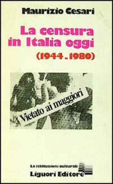 La censura in Italia oggi (1944-1980) - Maurizio Cesari