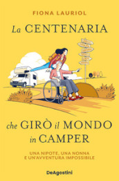 La centenaria che girò il mondo in camper. Una nipote, una nonna e un avventura impossibile