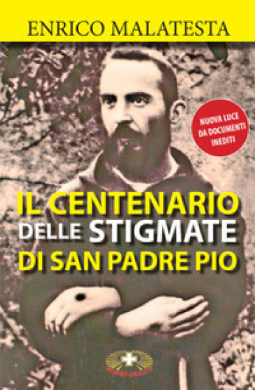 Il centenario delle stigmate di Padre Pio