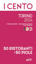 I cento di Torino 2024. 50 ristoranti + 50 piole