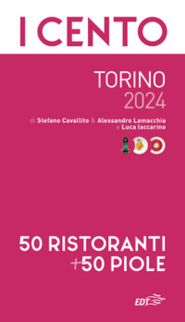 I cento di Torino 2024. 50 ristoranti + 50 piole - Luca Iaccarino - Stefano Cavallito - Alessandro Lamacchia