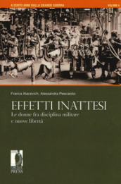 A cento anni dalla grande guerra. 4: Effetti inattesi. Le donne fra disciplina militare e nuove libertà