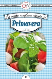 Le cento migliori ricette di primavera