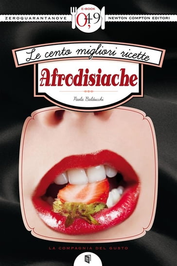 Le cento migliori ricette afrodisiache - Paola Balducchi