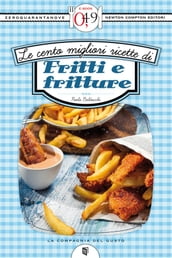 Le cento migliori ricette di fritti e fritture