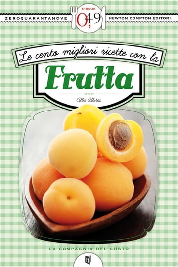 Le cento migliori ricette con la frutta - Alba Allotta