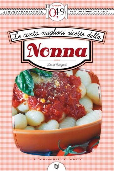 Le cento migliori ricette della nonna - Laura Rangoni