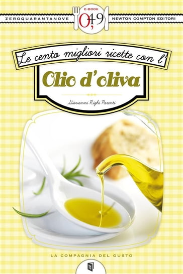 Le cento migliori ricette con l'olio d'oliva - Giovanni Righi Parenti