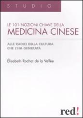 Le centouno nozioni chiave della medicina cinese. Alle radici della cultura che l ha generata