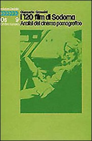 I centoventi film di Sodoma. Analisi del cinema pornografico - Giancarlo Grossini