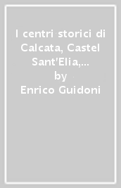 I centri storici di Calcata, Castel Sant Elia, Monteromano. Gli abitanti e le case nel catasto gregoriano (1818-1820)