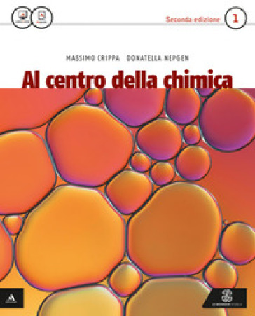 Al centro della chimica. Per le Scuole superiori. Con e-book. Con espansione online. Vol. 1 - Massimo Crippa - Donatella Nepgen