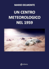 Un centro meteorologico nel 1959